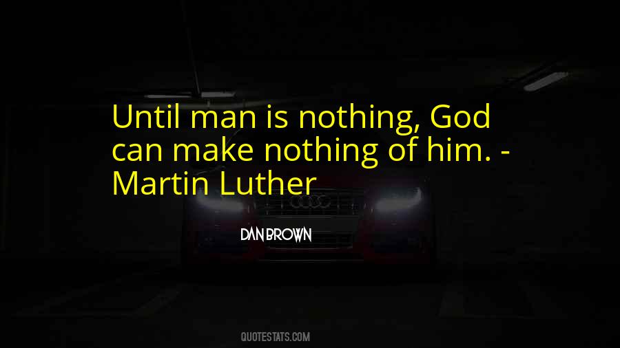 Man Is Nothing Quotes #1335376