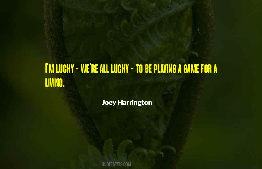 Playing A Game Quotes #1365988