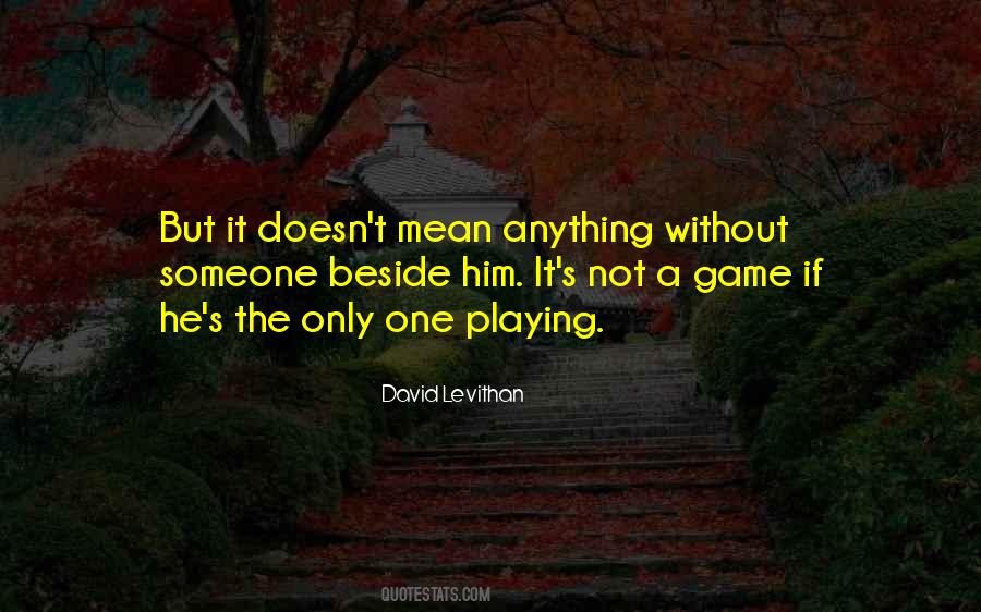 Playing A Game Quotes #8478