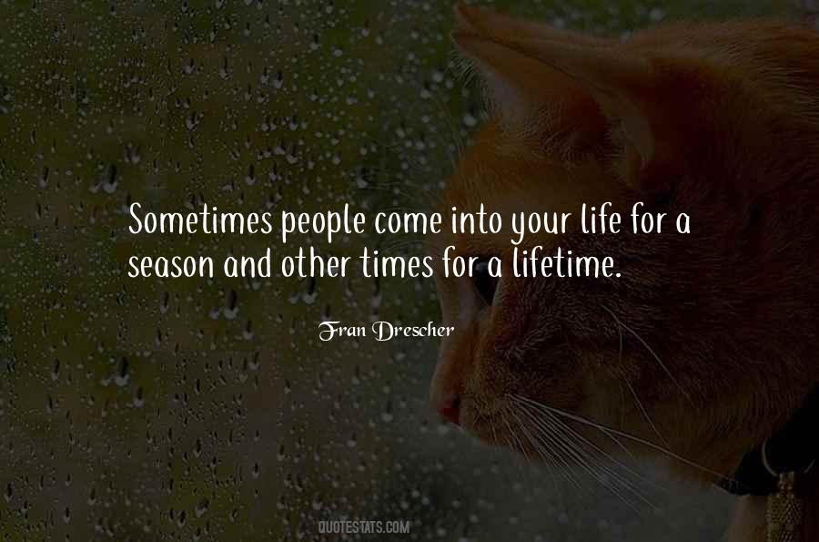 People Come Into Your Life For A Season Quotes #1525201