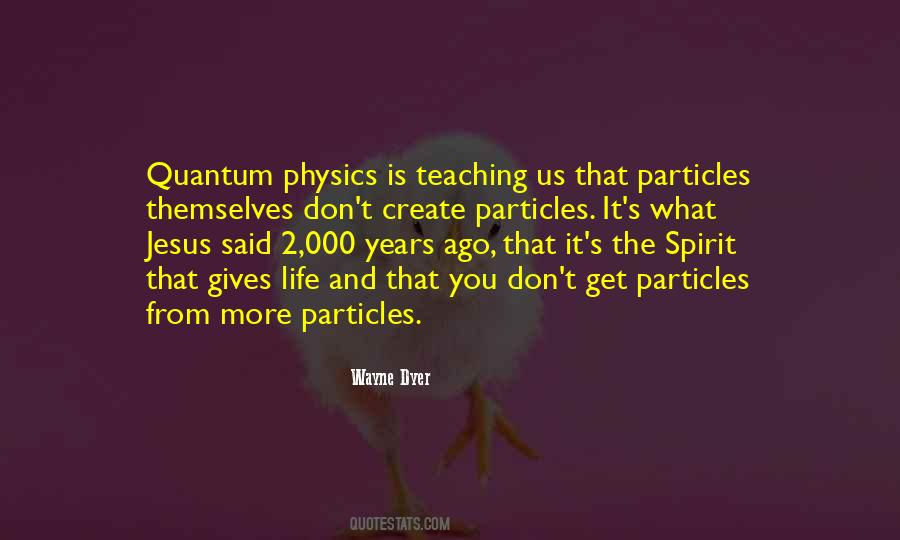 Quantum Physics Life Quotes #1105065