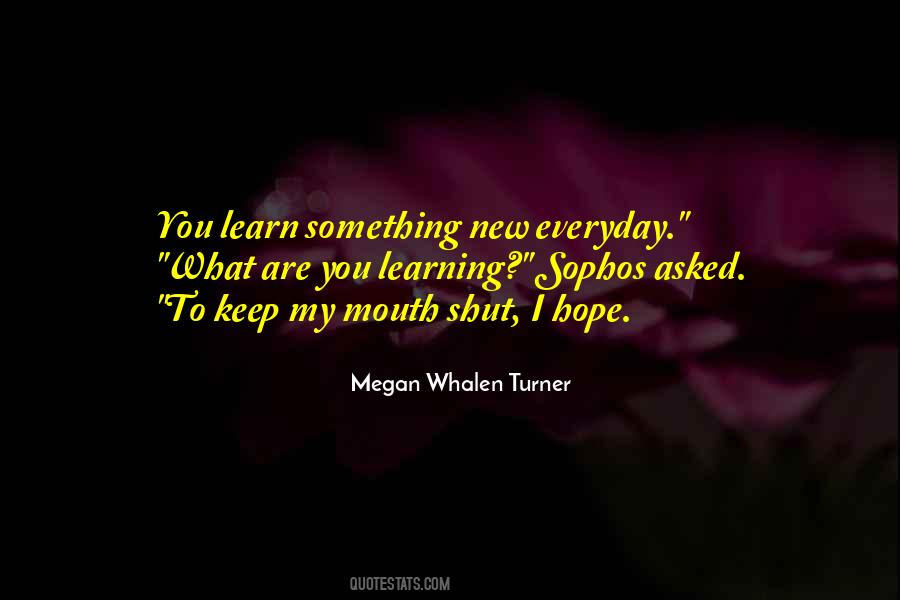 Learn To Keep My Mouth Shut Quotes #1503161