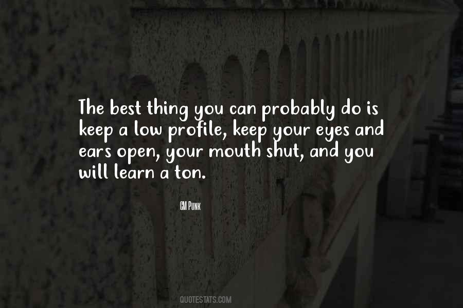 Learn To Keep My Mouth Shut Quotes #437828