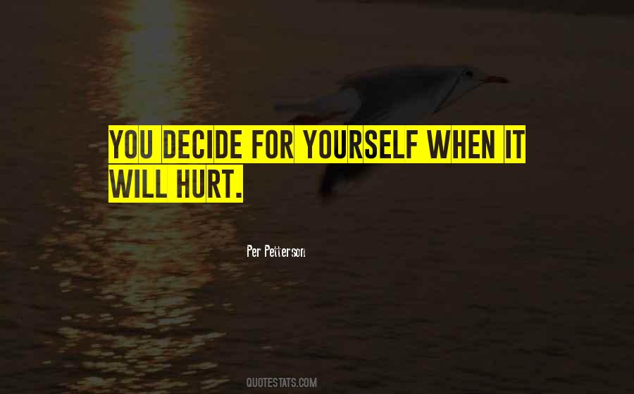 When You Hurt Yourself Quotes #1136208