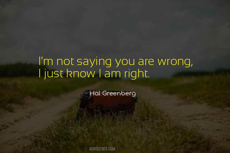 I Know I M Wrong Quotes #1451005