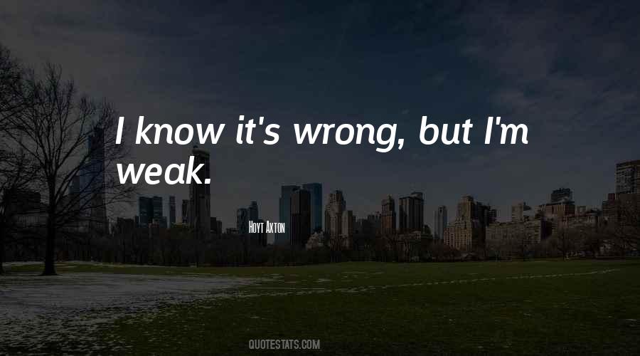 I Know I M Wrong Quotes #499014