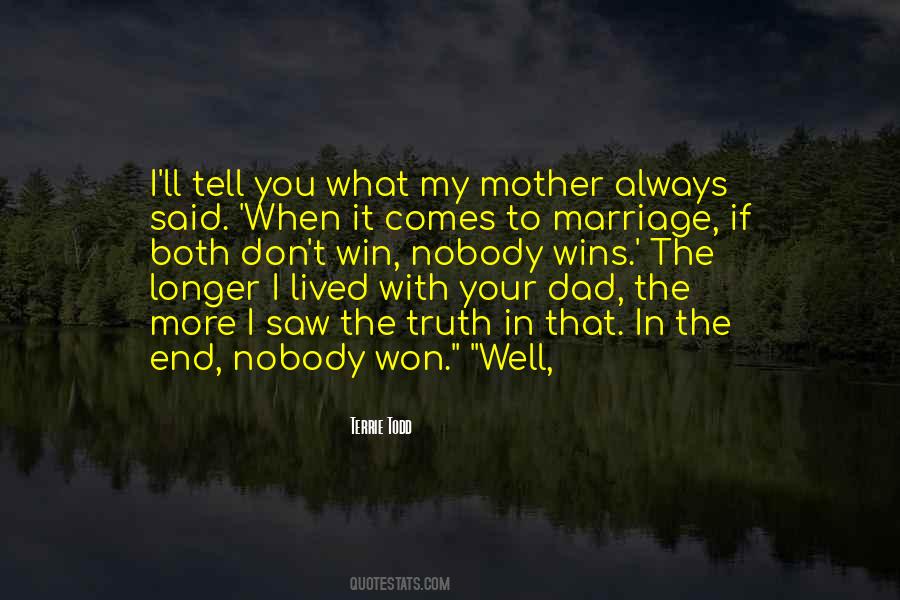 The Truth Will Come Out In The End Quotes #103526