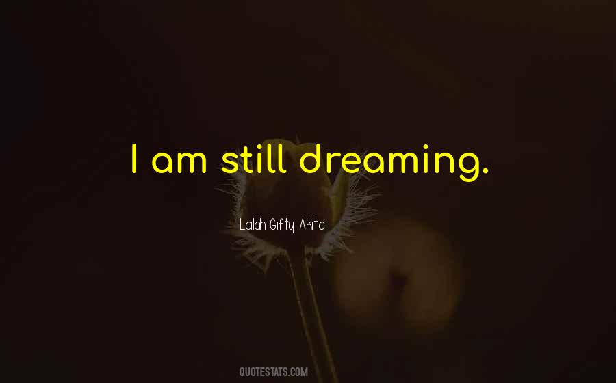 Am I Dreaming Quotes #148915