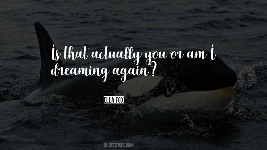 Am I Dreaming Quotes #753900