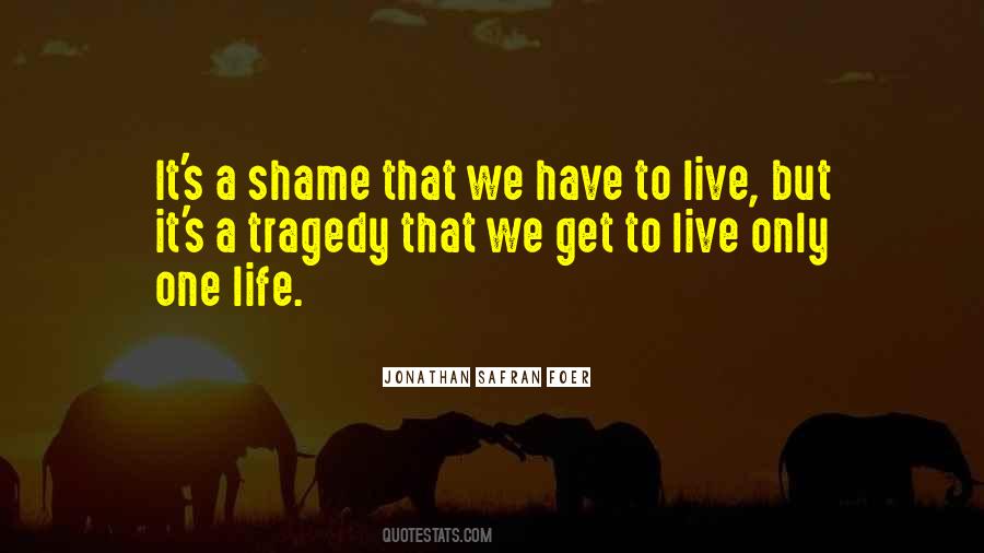 We Only Get One Life Quotes #1367592