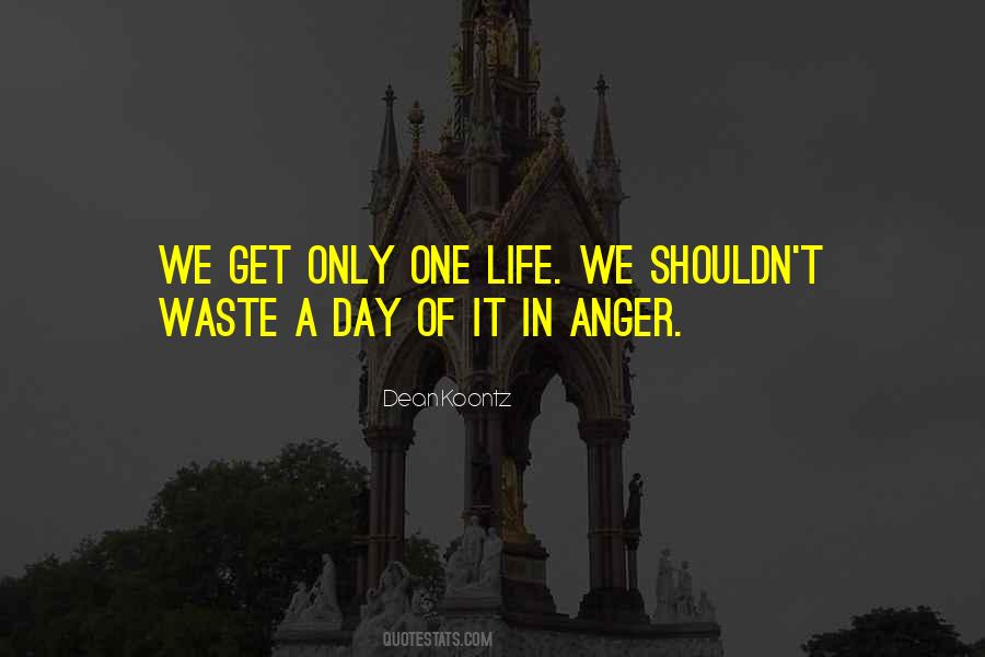 We Only Get One Life Quotes #1454080