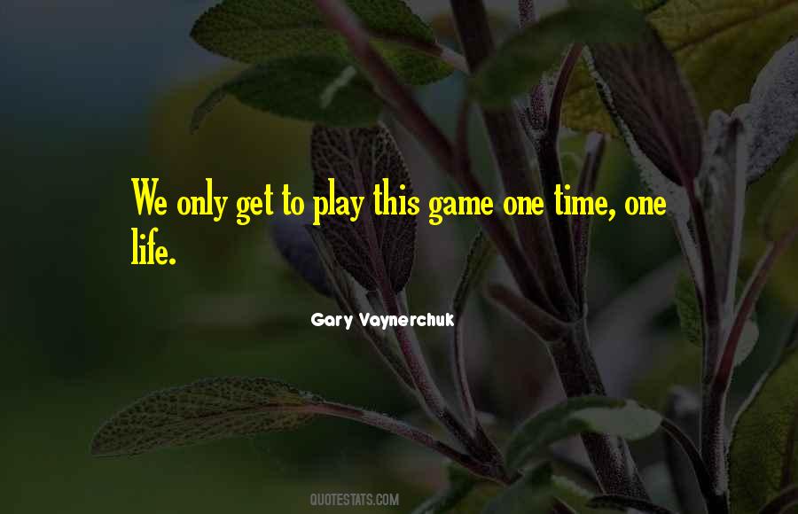 We Only Get One Life Quotes #366456