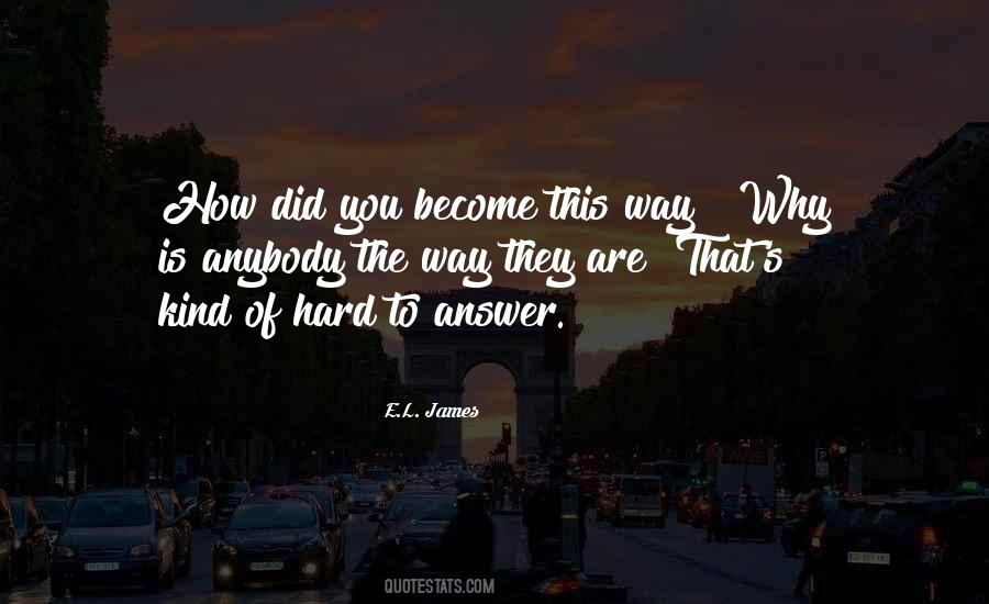 Why You Are The Way You Are Quotes #246601