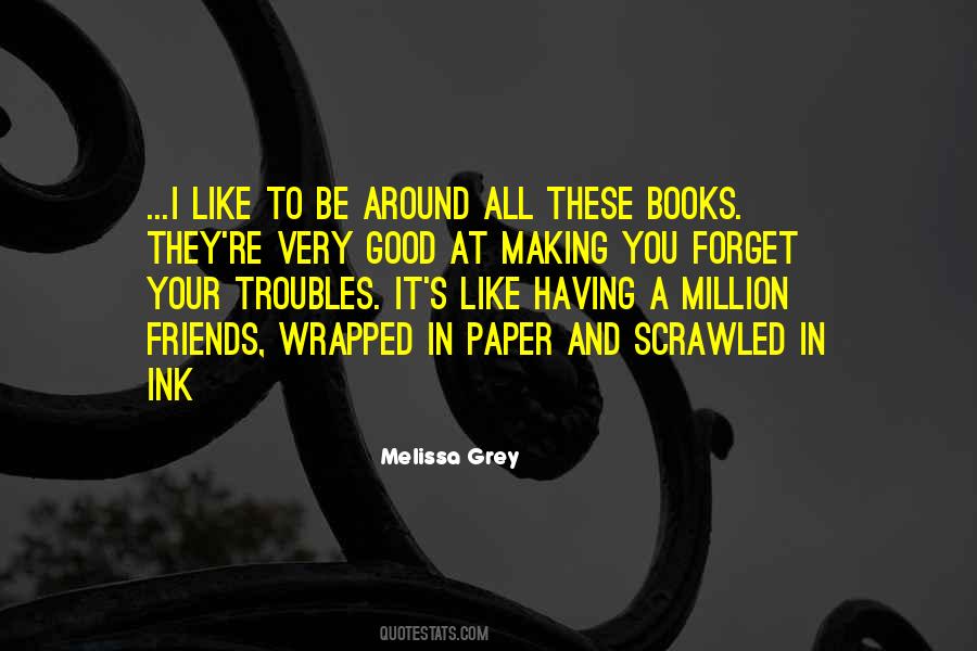 Be Good To Your Friends Quotes #1488184