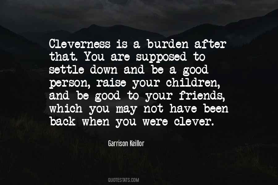 Be Good To Your Friends Quotes #709413