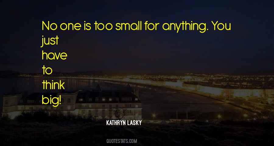Small Is Big Quotes #187716
