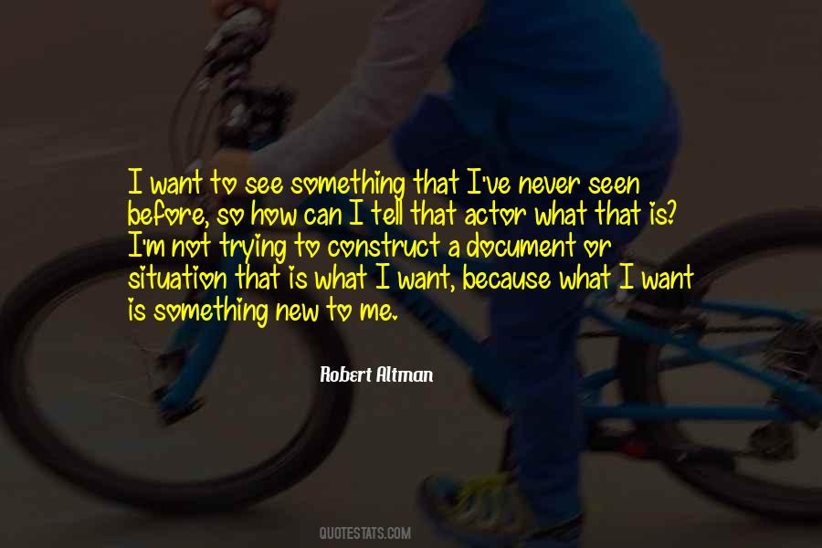 Want Something New Quotes #1136565