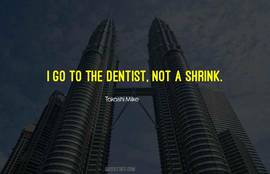 The Dentist Quotes #1424204