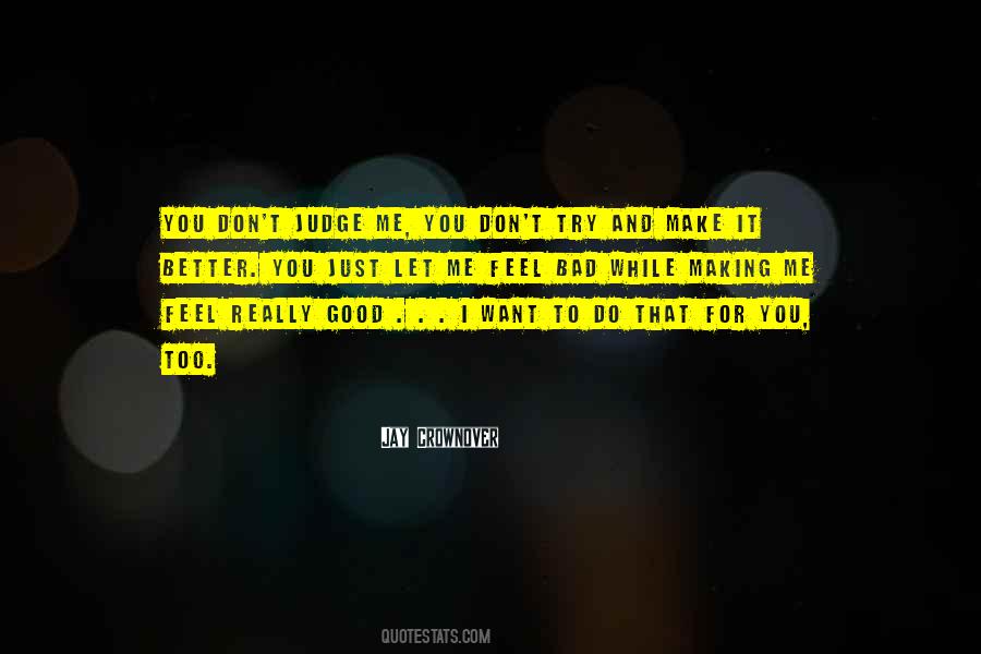 I Just Want To Feel Better Quotes #1878472