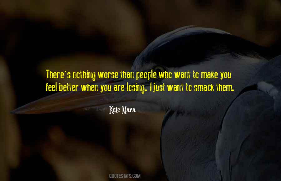 I Just Want To Feel Better Quotes #973762
