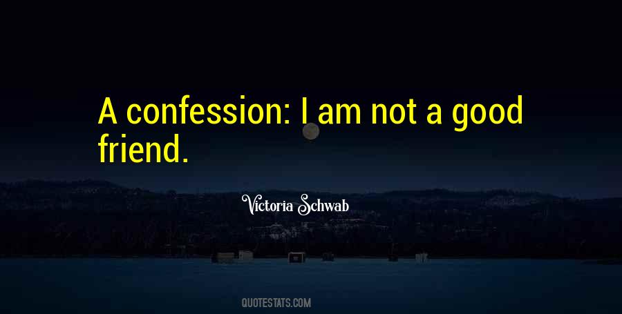 I Am A Good Friend Quotes #1388813
