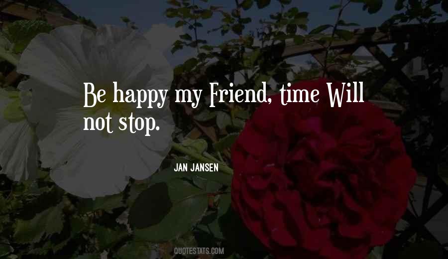 My Friend Is No More Quotes #14002