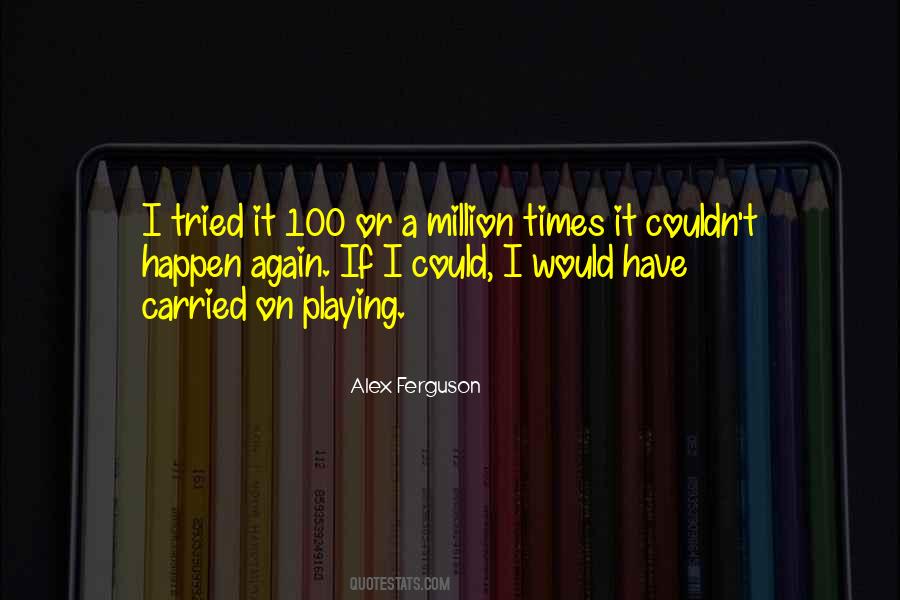 If I Could I Would Quotes #1552846