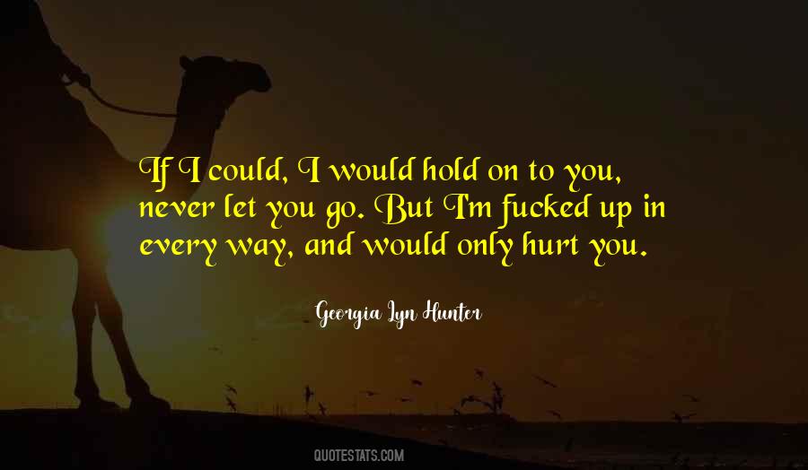 If I Could I Would Quotes #858268