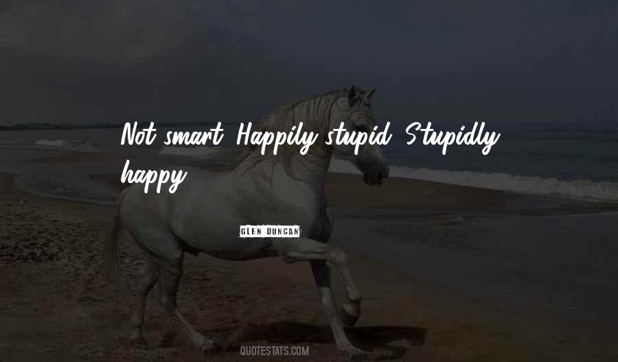 Happy Stupid Quotes #1108862