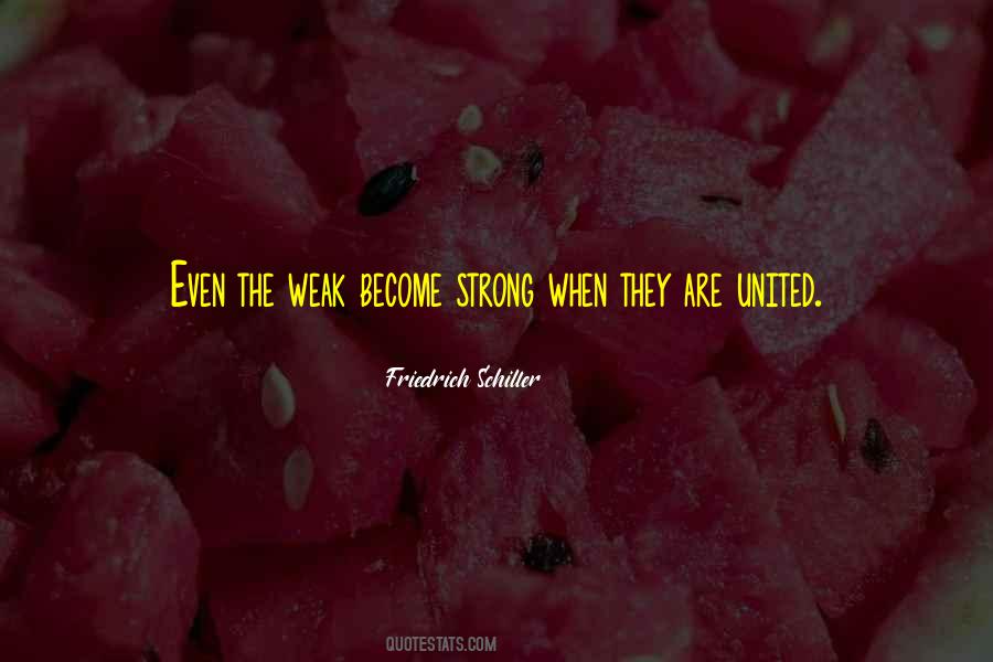 Weak Become Quotes #1192837