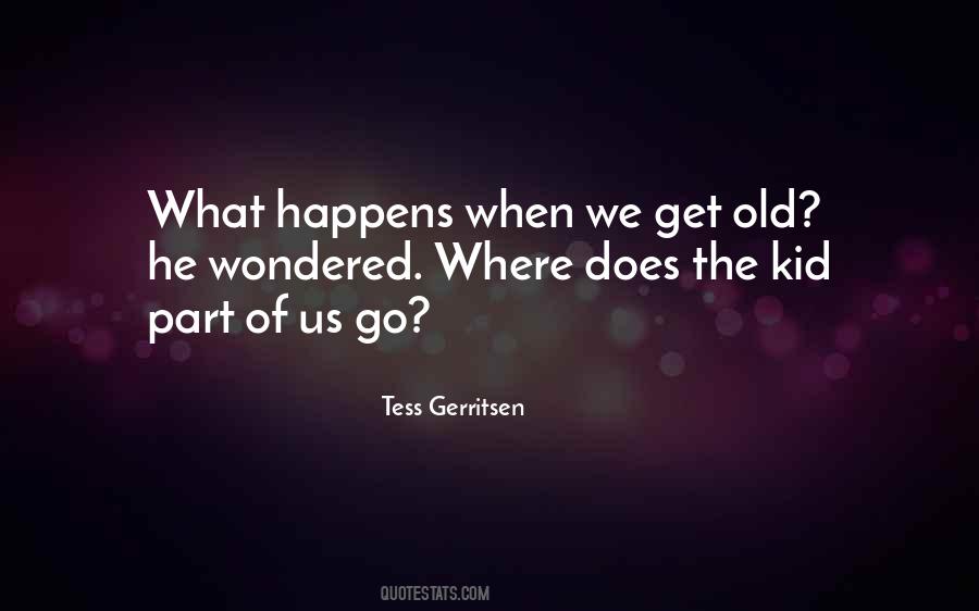 When We Get Old Quotes #852824