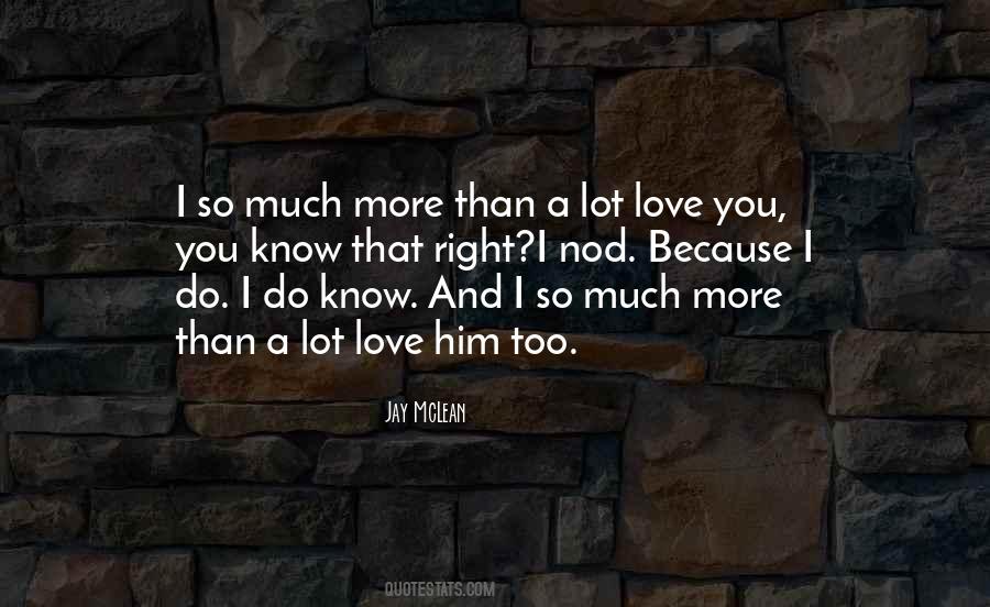 I Love You So Much More Quotes #559289