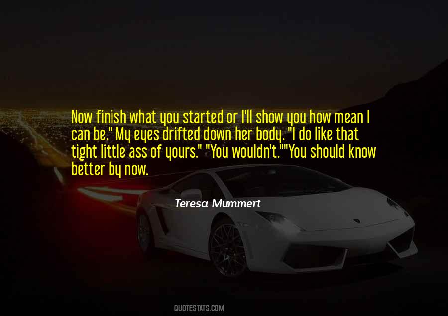 Finish What We Started Quotes #500191