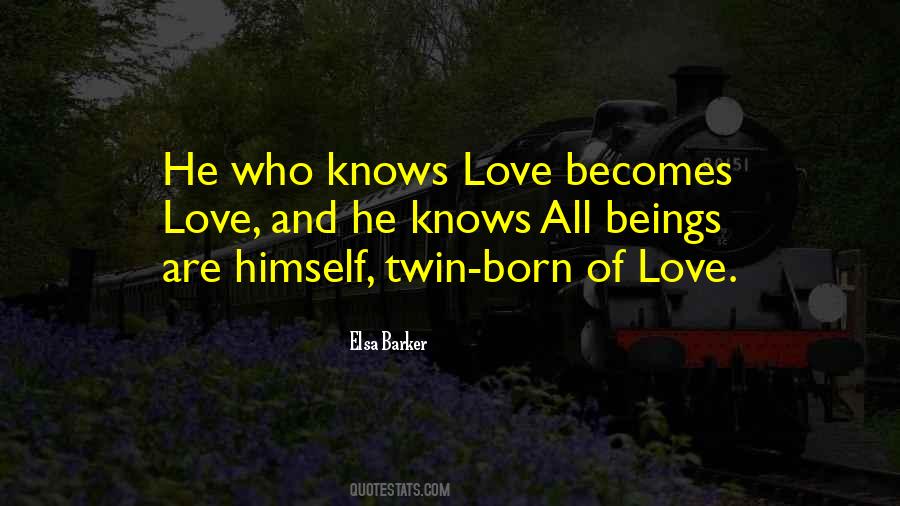 Born Of Love Quotes #1004553