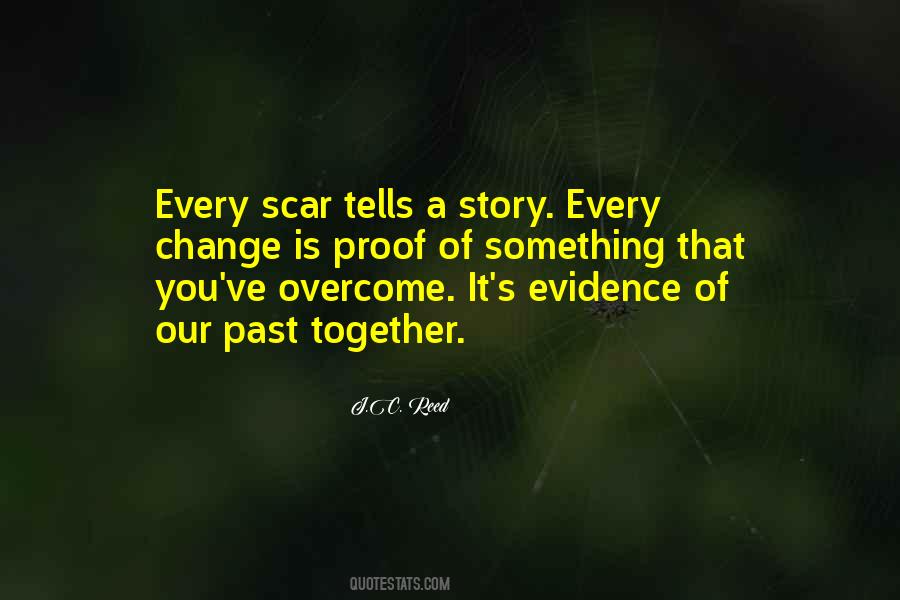 Every Scar Tells A Story Quotes #1251370