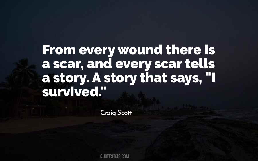 Every Scar Tells A Story Quotes #424871