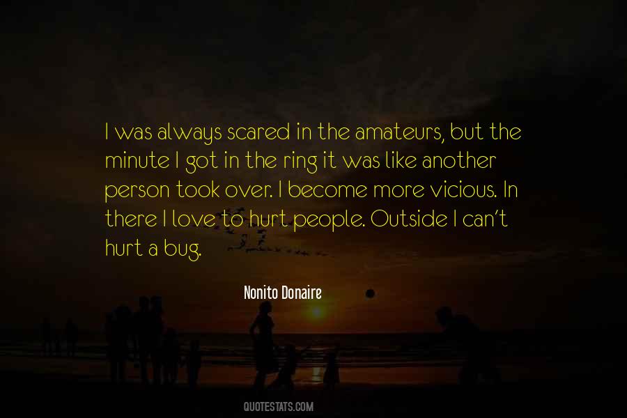 You Always Hurt The One You Love Quotes #1059404