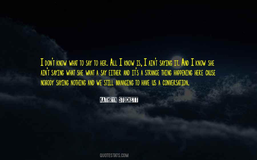 We Have Nothing To Say Quotes #515524