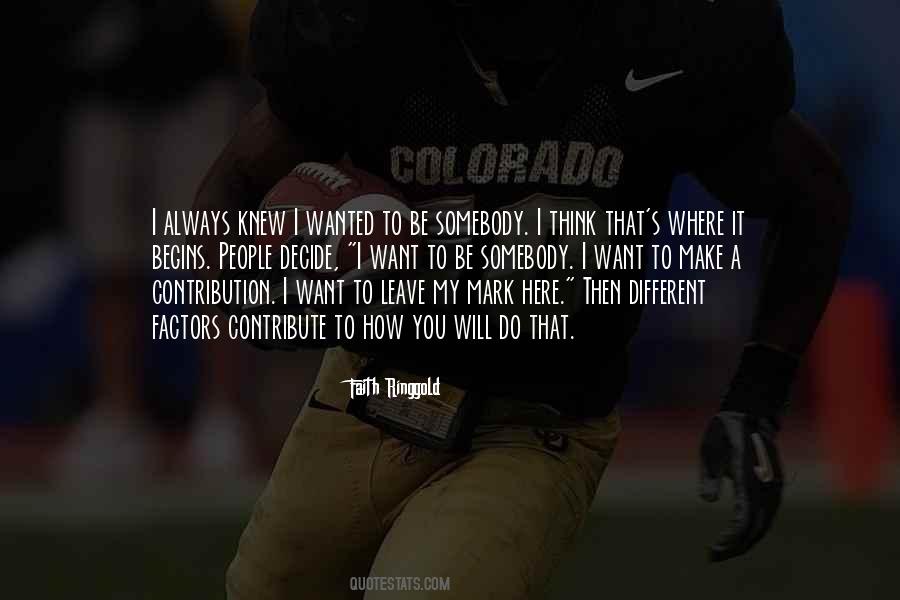 I Want To Be Somebody Quotes #1226693