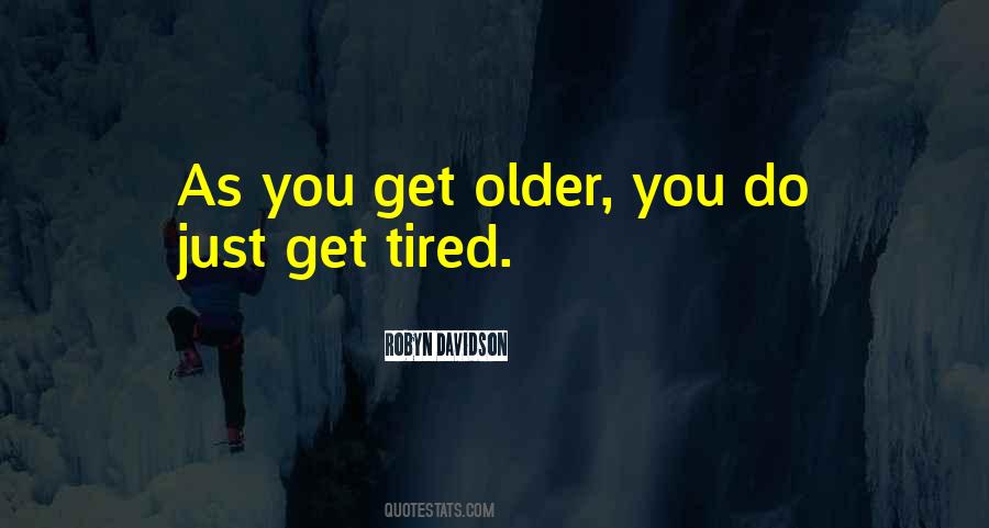 As You Get Older Quotes #1168282