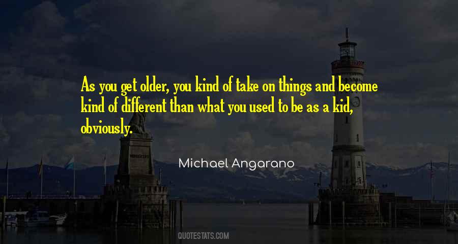 As You Get Older Quotes #1703760