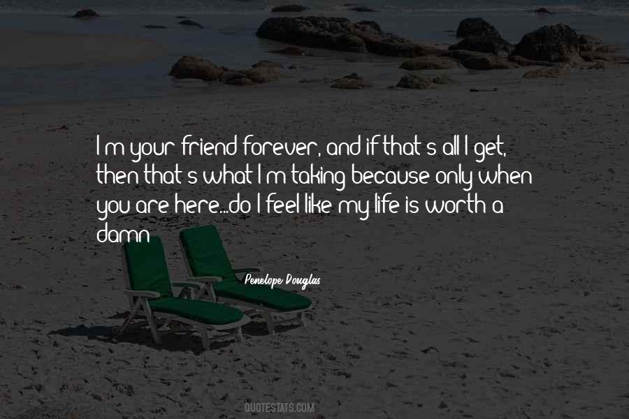 What Is Life Worth Quotes #760745