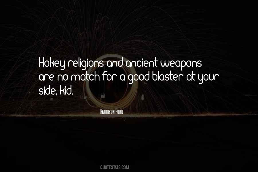 Hokey Religions And Ancient Weapons Quotes #1647428