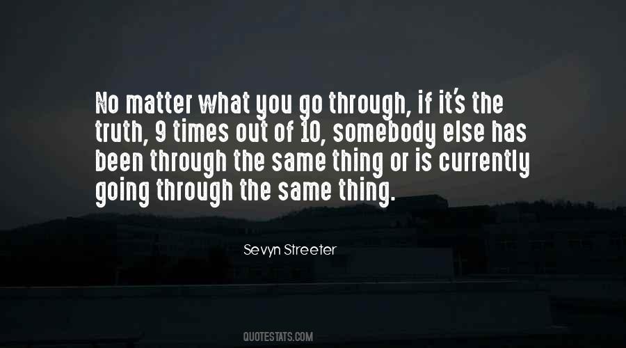 No Matter What You Go Through Quotes #716181