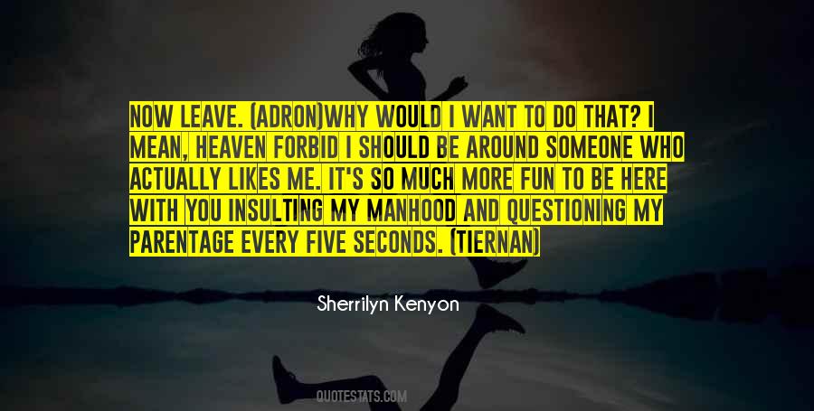 You Want To Be With Me Quotes #1413939