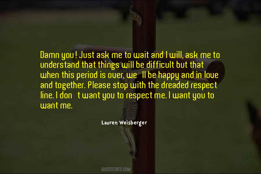 You Want To Be With Me Quotes #1634595