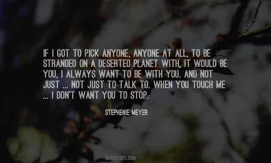 You Want To Be With Me Quotes #275190