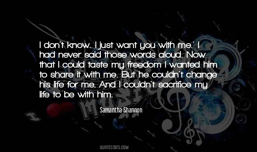 You Want To Be With Me Quotes #813136
