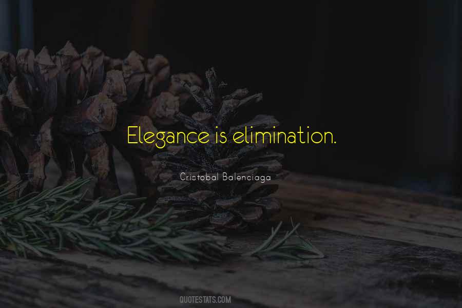 Elegance Is Quotes #620679