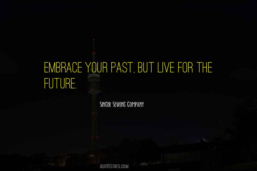 Embrace The Past Quotes #1010916